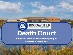 Death Court: What the Heck is Probate Anyway & How Do I Avoid It?