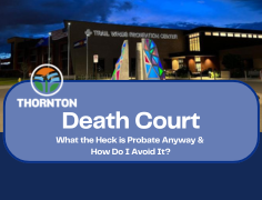 Death Court: What the Heck is Probate Anyway & How Do I Avoid It?
